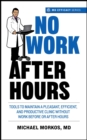 No Work After Hours : Tools To Maintain a Pleasant, Efficient, and Productive Clinic Without Work Before or After Hours - eBook