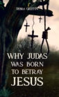 Why Judas was Born to Betray  Jesus - eBook