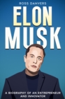 Elon Musk : A Biography of an Entrepreneur and Innovator - eBook