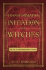 Transformative Initiation for Witches : The Art of Mastering Inner Change - eBook