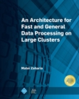 An Architecture for Fast and General Data Processing on Large Clusters - eBook