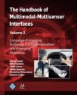 The Handbook of Multimodal-Multisensor Interfaces, Volume 3 : Language Processing, Software, Commercialization, and Emerging Directions - eBook