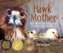 Hawk Mother : The Story of a Red-tailed Hawk Who Hatched Chickens - Book