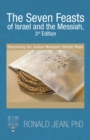 The Seven Feasts of Israel and the Messiah, 3Rd Edition : Discovering Our Judean-Messianic Hebraic Roots - eBook