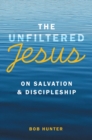 The Unfiltered Jesus on Salvation & Discipleship - eBook