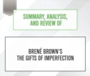 Summary, Analysis, and Review of Brene Brown's The Gifts of Imperfection - eAudiobook
