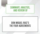 Summary, Analysis, and Review of Don Miguel Ruiz's The Four Agreements - eAudiobook