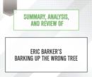 Summary, Analysis, and Review of Eric Barker's Barking Up The Wrong Tree - eAudiobook