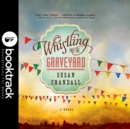 Whistling Past the Graveyard - Booktrack Edition - eAudiobook