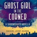 Ghost Girl in the Corner - eAudiobook