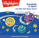 Snowballs in Space and Other Real Space Stories - eAudiobook