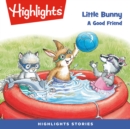 Little Bunny : A Good Friend - eAudiobook