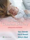 The Difficult Cesarean Delivery: Safeguards and Pitfalls - eBook