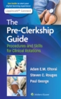 The Pre-Clerkship Guide : Procedures and Skills for Clinical Rotations - Book