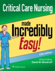 Critical Care Nursing Made Incredibly Easy - Book