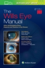 The Wills Eye Manual : Office and Emergency Room Diagnosis and Treatment of Eye Disease - Book