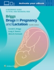 Briggs Drugs in Pregnancy and Lactation : A Reference Guide to Fetal and Neonatal Risk - Book