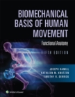 Biomechanical Basis of Human Movement : Section I: Foundations of Human Movement, and Section II: Functional Anatomy - eBook