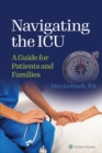 Navigating the ICU : A Guide for Patients and Families - eBook