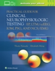 Practical Guide for Clinical Neurophysiologic Testing: EP, LTM/ccEEG, IOM, PSG, and NCS/EMG - Book