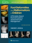 Foot Deformities and Malformations in Children : A Principles-Based, Practical Guide to Assessment and Management: Print + eBook with Multimedia - Book