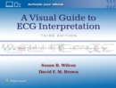 A Visual Guide to ECG Interpretation: Print + eBook with Multimedia - Book