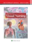 Lippincott Visual Nursing : A Guide to Clinical Diseases, Skills, and Treatments - Book