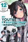 My Youth Romantic Comedy is Wrong, As I Expected @ comic, Vol. 12 (manga) - Book