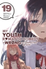 My Youth Romantic Comedy Is Wrong, As I Expected @ comic, Vol. 19 (manga) - Book