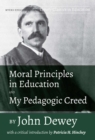Moral Principles in Education and My Pedagogic Creed by John Dewey : With a Critical Introduction by Patricia H. Hinchey - eBook