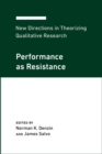 New Directions in Theorizing Qualitative Research : Performance as Resistance - eBook