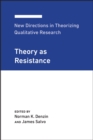 New Directions in Theorizing Qualitative Research : Theory as Resistance - eBook