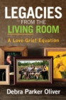 Legacies from the Living Room: A Love-Grief Equation - eBook