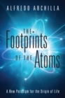 The Footprints of the Atoms : A New Paradigm for the Origin of Life - eBook
