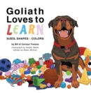 Goliath Loves to Learn : Sizes, Shapes and Colors - eBook