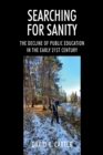Searching for Sanity : The Decline of Public Education In the Early 21st Century - eBook