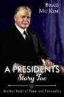 A Presidents Story Too : Another Novel of Power and Personality - eBook