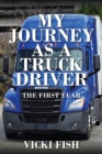 My Journey as a Truck Driver : The First Year - eBook