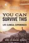 You Can Survive This : Life Clinical Experiences - eBook