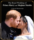 The Royal Wedding of Prince Harry and Meghan Markle : A Special Relationship - eBook