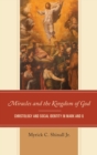 Miracles and the Kingdom of God : Christology and Social Identity in Mark and Q - eBook