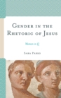 Gender in the Rhetoric of Jesus : Women in Q - eBook