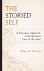 Storied Self : A Narrative Approach to the Spiritual Care of the Aged - eBook