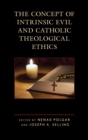 Concept of Intrinsic Evil and Catholic Theological Ethics - eBook
