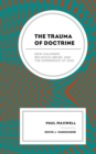 Trauma of Doctrine : New Calvinism, Religious Abuse, and the Experience of God - eBook