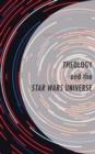 Theology and the Star Wars Universe - eBook