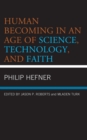 Human Becoming in an Age of Science, Technology, and Faith - eBook