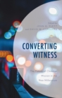 Converting Witness : The Future of Christian Mission in the New Millennium - eBook