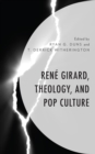 Rene Girard, Theology, and Pop Culture - eBook
