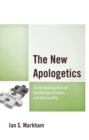 The New Apologetics : At the Intersection of Secularism, Science, and Spirituality - Book